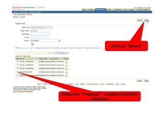 Click on “Select”




Select the “livesnap” – snapshot standby
                 database
 