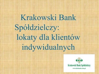 Krakowski Bank Spółdzielczy:  lokaty dla klientów indywidualnych 