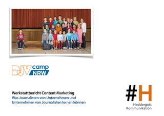 #HHeddergott
Kommunikation
Werkstattbericht Content Marketing
Was Journalisten von Unternehmen und  
Unternehmen von Journalisten lernen können
 