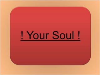 ! Your Soul !