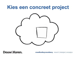 Kies een concreet project
 