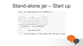 Stand-alone jar – Start up
 