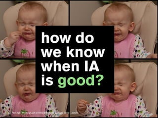 how do
                            we know
                            when IA
                            is good?
Tysen Perszyk, Photograph entitled Yummy Lemon Time (2009)
 