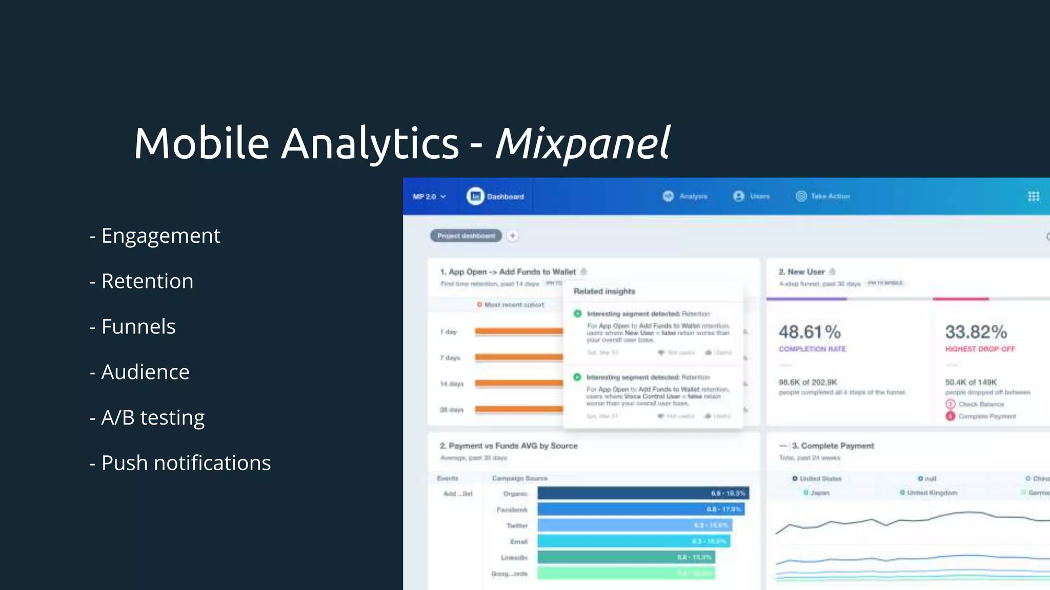 - Engagement
- Retention
- Funnels
- Audience
- A/B testing
- Push notifications
Mobile Analytics - Mixpanel
 