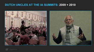 DUTCH UNCLES AT THE IA SUMMITS: 2009 + 2010
 
