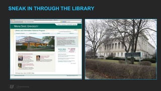 SNEAK IN THROUGH THE LIBRARY
 