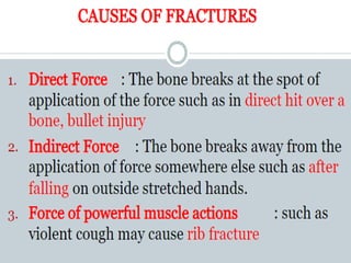Causes
• DIRECT FORCE:
 