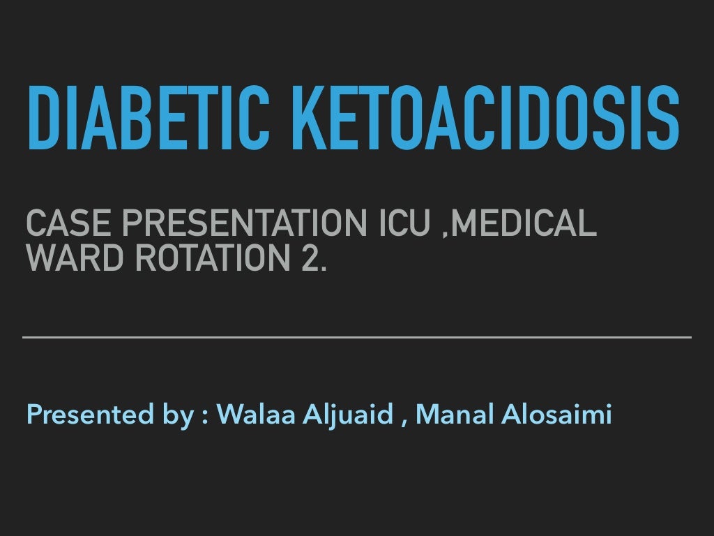 Diabetic Ketoacidosis Case presentation