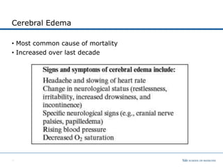 Cerebral Edema
• Most common cause of mortality
• Increased over last decade
12
 