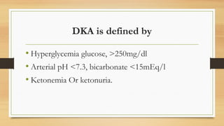 Diabetic Ketoacidosis it's pathogenesis and management | PPTX