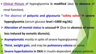  Diagnosis in the ESKD patient is based on
hyperglycemia, +ve serum ketones, metabolic
acidemia with increased anion gap....
