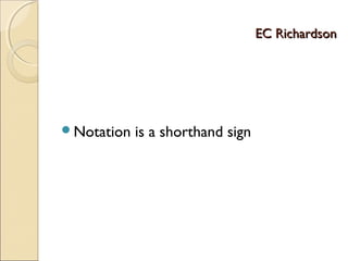 EC RichardsonEC Richardson
Notation is a shorthand sign
 