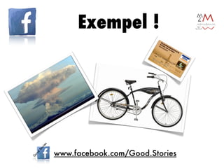 Exempel !




www.facebook.com/Good.Stories
 