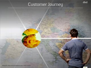 47 
Customer Journey 
Bildquelle: http://www.istockphoto.com/: 000017746481 
 
