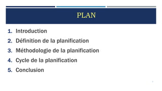 PLAN
1. Introduction
2. Définition de la planification
3. Méthodologie de la planification
4. Cycle de la planification
5. Conclusion
2
 
