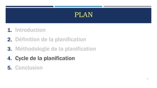 PLAN
1. Introduction
2. Définition de la planification
3. Méthodologie de la planification
4. Cycle de la planification
5. Conclusion
31
 