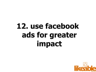 12. use facebook ads for greater impact 