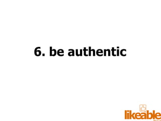6. be authentic 