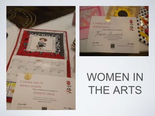 WOMEN IN
THE ARTS
