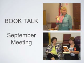 BOOK TALK
September
Meeting
 