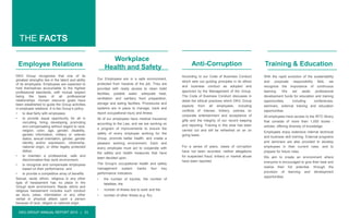 DKG GROUP ANNUAL REPORT 2015 | 31
Employee Relations
DKG Group recognizes that one of its
greatest strengths lies in the talent and ability
of its employees. Employees are expected to
hold themselves accountable to the highest
professional standards, with mutual respect
being the basis of all professional
relationships. Human resource goals have
been established to guide the Group activities
in employee relations. It is the Group’s policy:
• to deal fairly with employees;
• to provide equal opportunity for all in
recruiting, hiring, developing, promoting
and compensating without regard to race,
religion, color, age, gender, disability,
genetic information, military or veteran
status, sexual orientation, gender, gender
identity and/or expression, citizenship,
national origin, or other legally protected
status;
• to maintain a professional, safe and
discrimination-free work environment;
• to recognize and compensate employees
based on their performance; and
• to provide a competitive array of benefits.
Sexual, racial, ethnic, religious or any other
type of harassment has no place in the
Group! work environment. Racial, ethnic and
religious harassment includes such conduct
as slurs, jokes, intimidation or any other
verbal or physical attack upon a person
because of race, religion or national origin.
Workplace
Health and Safety
Our Employees are in a safe environment,
protected from hazards of the job. They are
provided with ready access to clean toilet
facilities, potable water, adequate heat,
ventilation and sanitary food preparation,
storage and eating facilities. Procedures and
systems are in place to manage, track and
report occupational injury and illness.
All of our employees have medical insurance
according to the Law, and we are working on
a program of improvements to ensure the
safety of every employee working for the
Group, promote better health, and create a
pleasant working environment. Each and
every employee must act to cooperate with
the safety and health measures that have
been decided upon.
The Group's occupational health and safety
management system tracks four key
performance indicators:
• the number of injuries, the number of
fatalities, the
• number of illness due to work and the
• number of other illness (e.g. flu).
Anti-Corruption
According to our Code of Business Conduct
which sets out guiding principles in its ethics
and business conduct as adopted and
approved by the Management of the Group.
The Code of Business Conduct discusses in
detail the ethical practices which DKG Group
expects from all employees, including
conflicts of interest, bribery, policies on
corporate entertainment and acceptance of
gifts and the integrity of our record keeping
and reporting. Training in this area has been
carried out and will be refreshed on an on
going basis.
For a series of years, cases of corruption
have not been recorded, neither allegations
for suspected fraud, bribery or market abuse
have been reported.
Training & Education
With the rapid evolution of the sustainability
and corporate responsibility field, we
recognize the importance of continuous
learning. We set aside professional
development funds for education and training
opportunities, including conferences,
seminars, external training and education
opportunities.
All employees have access to the IRTC library
that consists of more than 1,000 books -
articles, offering diversity of knowledge.
Employees enjoy extensive internal technical
and business skill training. External programs
and seminars are also provided to develop
employees in their current roles, and to
prepare for future roles.
We aim to create an environment where
everyone is encouraged to give their best and
realize their full potential, through the
provision of learning and development
opportunities.
THE FACTS
 