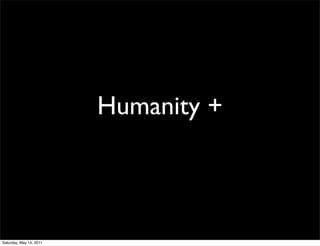 Humanity +



Saturday, May 14, 2011
 
