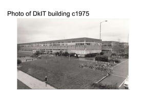 Photo of DkIT building c1975
 