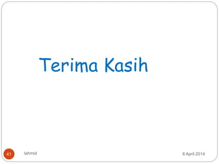 8 April 2014tahmid41
Terima Kasih
 