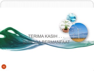 TERIMA KASIH . . .
SEMOGA BERMANFAAT
42
Alhamdulillah … Selesai
 
