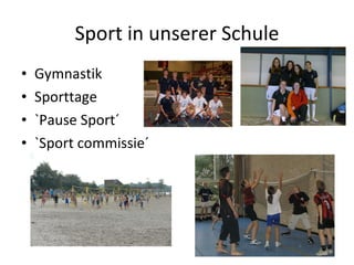 Sport in unserer Schule Gymnastik Sporttage `Pause Sport´ `Sport commissie´ 
