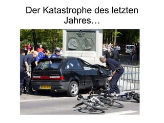 Der Katastrophe des letzten Jahres… 