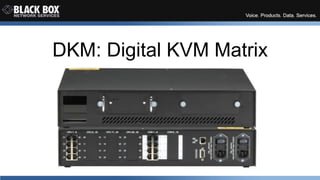 DKM: Digital KVM Matrix 