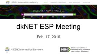 dkNET ESP Meeting
Feb. 17, 2016
 