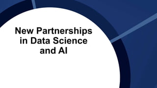 New Partnerships
in Data Science
and AI
 