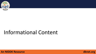 An NIDDK Resource dknet.org
Informational Content
 