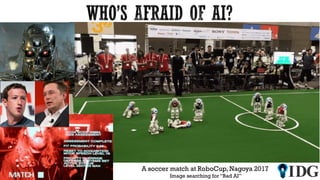 A soccer match at RoboCup, Nagoya 2017
Image searching for “Bad AI”
 