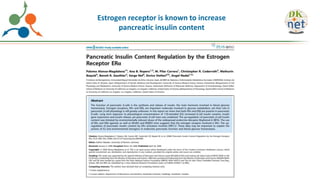 Estrogen receptor is known to increase
pancreatic insulin content
 