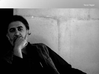 Tarun Tejpal
 