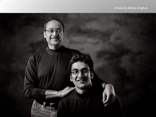 Arvind & Aditya Singhal
 