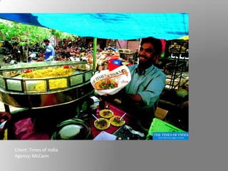 Client: Times of India
Agency: McCann
 