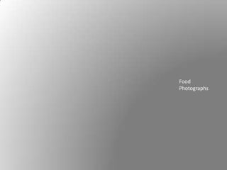 Food
Photographs
 