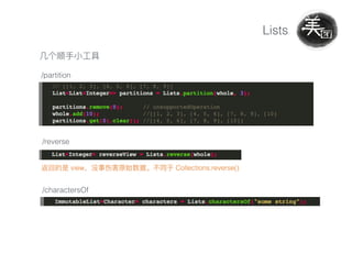 Lists
/partition
/reverse
view Collections.reverse()
/charactersOf
 