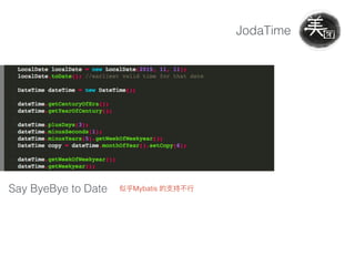 JodaTime
Say ByeBye to Date Mybatis
 