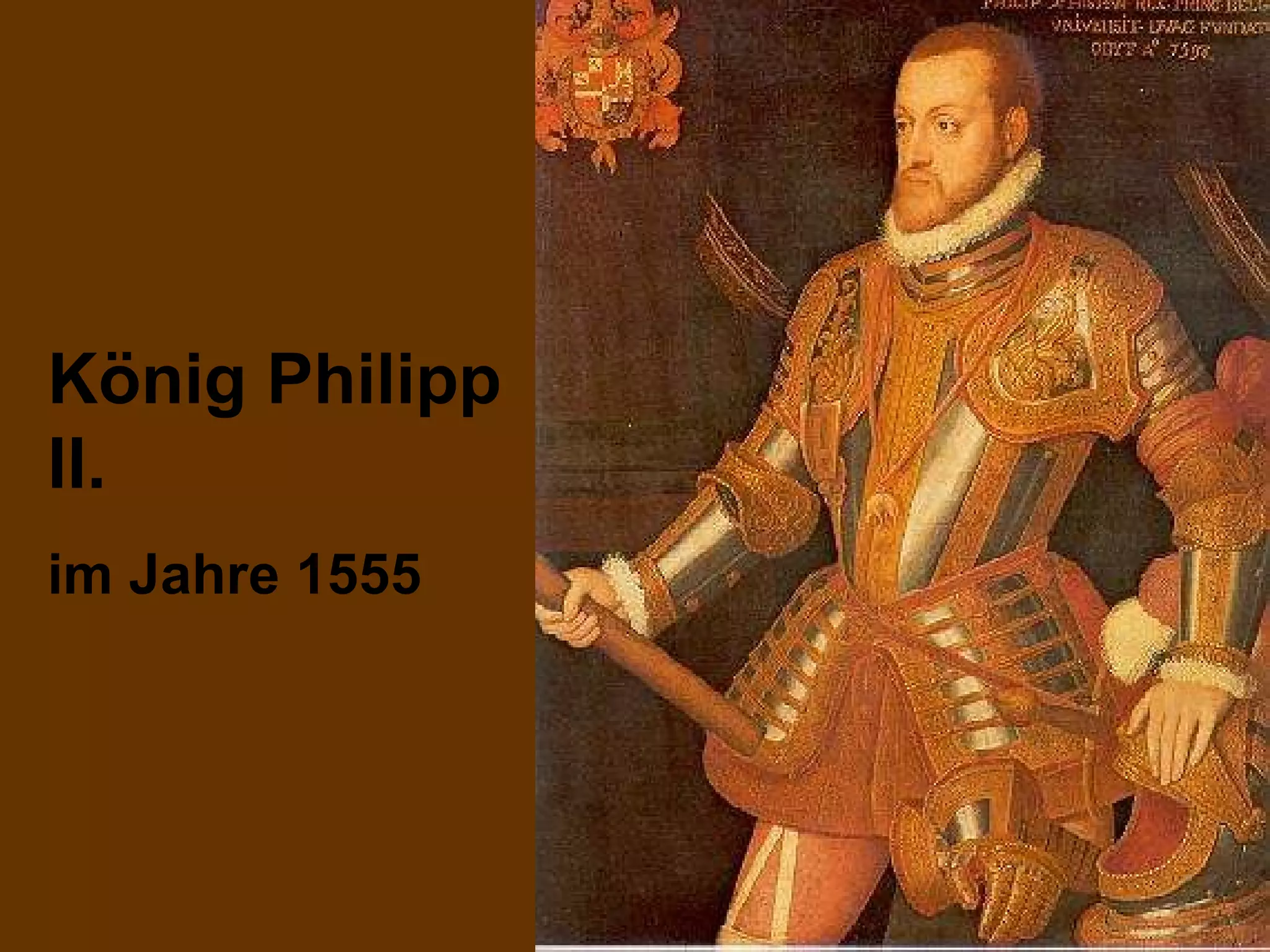 König Philipp II. im Jahre 1555