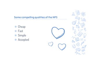 Some compelling qualities of the NPS
Cheap
Fast
Simple
Accepted
 