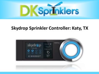 Skydrop Sprinkler Controller: Katy, TX
 