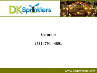 (281) 794 - 4891
www.dksprinklers.com
 