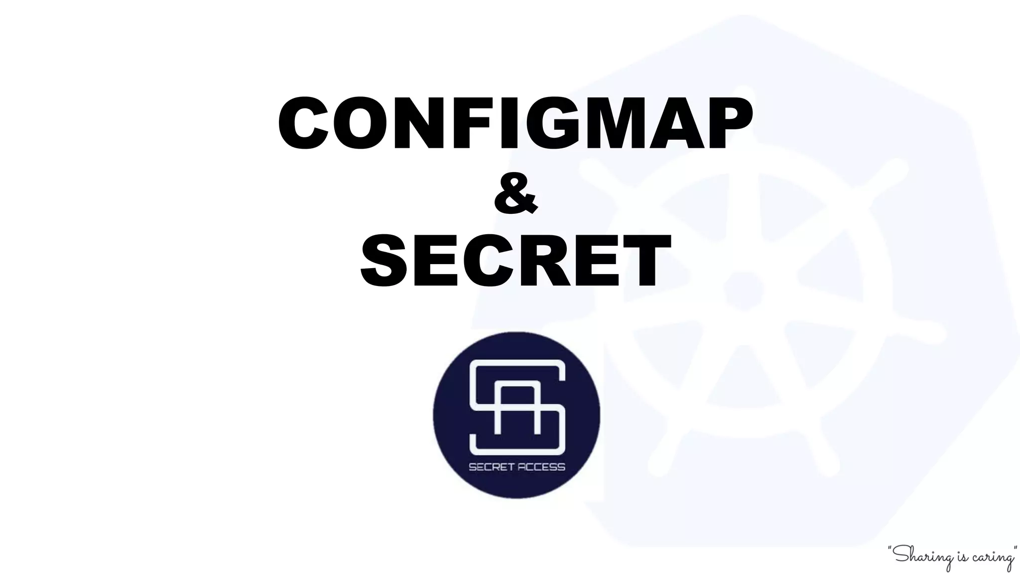 CONFIGMAP
&
SECRET
 