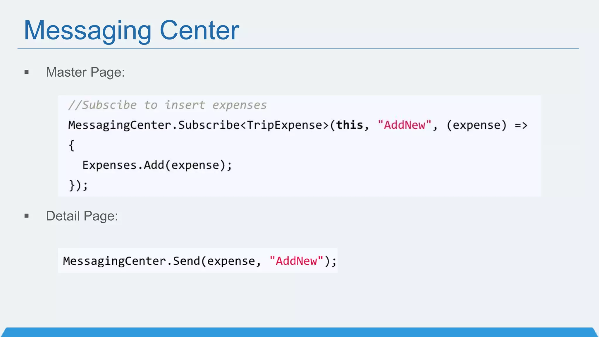 Messaging Center
 Master Page:
 Detail Page:
 