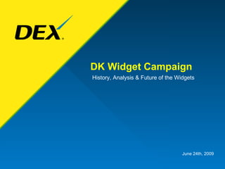 DK Widget Campaign History, Analysis & Future of the Widgets June 24th, 2009 